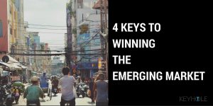 4 KEYS TO WINNING THE EMERGING MARKET - Keyhole