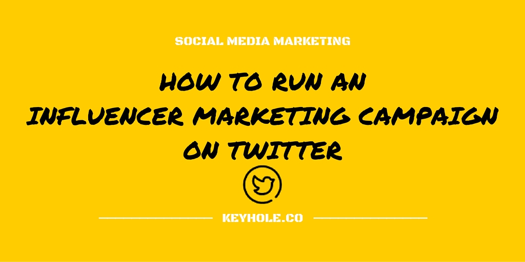 Run a Twitter Influencer Marketing Campaign