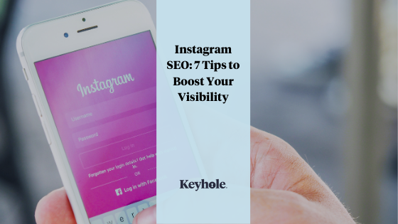 Instagram SEO - 7 Tips to Boost Your Visibility